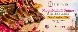 Punjabi Jutti Online in the USA & Canada: Your Complete 2026 Buying Guide